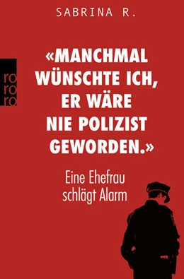 Abbildung von R. | «Manchmal wünschte ich, er wäre nie Polizist geworden.» | 1. Auflage | 2018 | beck-shop.de