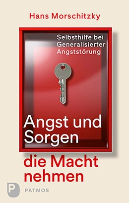 Abbildung von Morschitzky | Angst und Sorgen die Macht nehmen | 1. Auflage | 2017 | beck-shop.de
