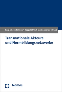 Abbildung von Jakobeit / Kappel | Transnationale Akteure und Normbildungsnetzwerke | 1. Auflage | 2018 | beck-shop.de