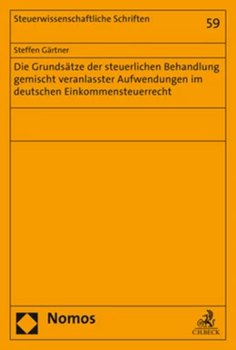 Abbildung von Gärtner | Die Grundsätze der steuerlichen Behandlung gemischt veranlasster Aufwendungen im deutschen Einkommensteuerrecht | 1. Auflage | 2017 | Band 59 | beck-shop.de