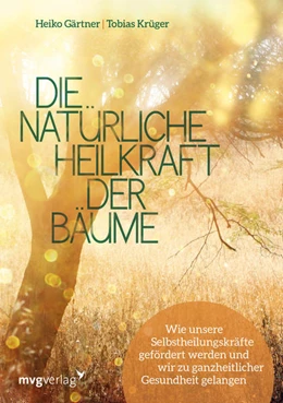 Abbildung von Gärtner / Krüger | Die natürliche Heilkraft der Bäume | 1. Auflage | 2018 | beck-shop.de