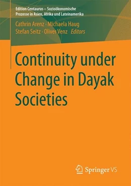 Abbildung von Arenz / Haug | Continuity under Change in Dayak Societies | 1. Auflage | 2017 | beck-shop.de