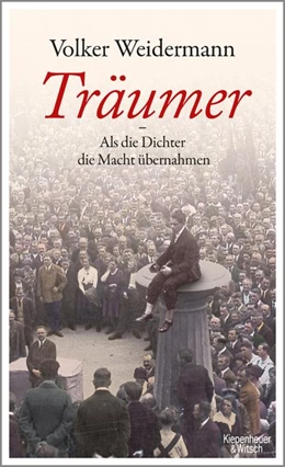 Abbildung von Weidermann | Träumer - Als die Dichter die Macht übernahmen | 1. Auflage | 2017 | beck-shop.de
