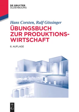 Abbildung von Corsten / Gössinger | Übungsbuch zur Produktionswirtschaft | 6. Auflage | 2017 | beck-shop.de