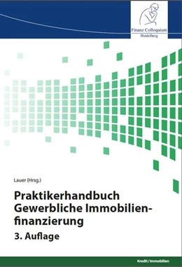 Abbildung von Lauer | Praktikerhandbuch Gewerbliche Immobilienfinanzierung, 3. Auflage | 3. Auflage | 2017 | beck-shop.de