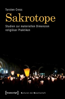 Abbildung von Cress | Sakrotope - Studien zur materiellen Dimension religiöser Praktiken | 1. Auflage | 2019 | beck-shop.de