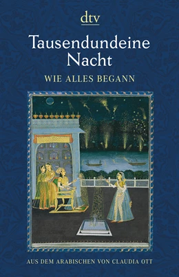 Abbildung von Ott | Tausendundeine Nacht, Wie alles begann | 1. Auflage | 2017 | beck-shop.de