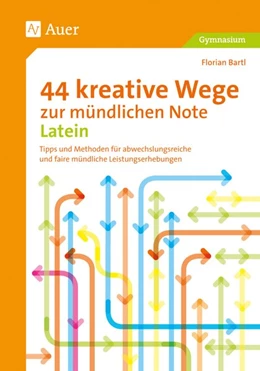 Abbildung von Bartl | 44 kreative Wege zur mündlichen Note Latein | 1. Auflage | 2017 | beck-shop.de