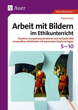 Abbildung von Troue | Arbeit mit Bildern im Ethikunterricht 5-10 | 1. Auflage | 2017 | beck-shop.de