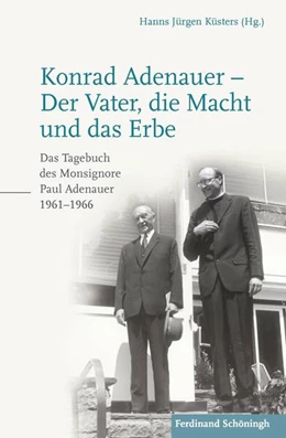 Abbildung von Küsters / Adenauer | Konrad Adenauer - Der Vater, die Macht und das Erbe | 2. Auflage | 2017 | beck-shop.de