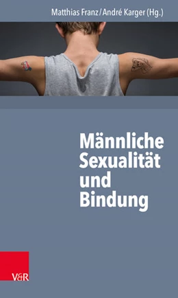 Abbildung von Franz / Karger | Männliche Sexualität und Bindung | 1. Auflage | 2017 | beck-shop.de