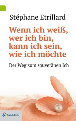 Abbildung von Etrillard | Wenn ich weiß, wer ich bin, kann ich sein, wie ich möchte | 1. Auflage | 2017 | beck-shop.de