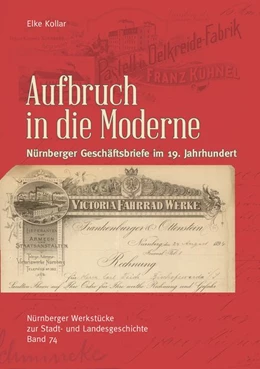 Abbildung von Kollar, E: Aufbruch in die Moderne. Nürnberger Geschäftsbrie | 1. Auflage | | beck-shop.de