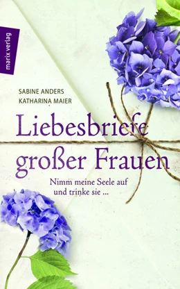 Abbildung von Anders / Maier | Liebesbriefe großer Frauen | 1. Auflage | 2017 | beck-shop.de