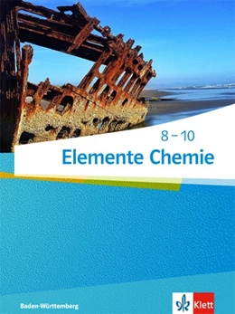 Abbildung von Elemente Chemie 8-10. Schülerbuch. Ausgabe Baden-Württemberg ab 2017 | 1. Auflage | 2018 | beck-shop.de