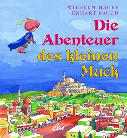 Abbildung von Hauff | Die Abenteuer des kleinen Muck | 1. Auflage | 2018 | beck-shop.de