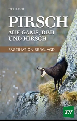 Abbildung von Huber | Pirsch auf Gams, Reh und Hirsch | 1. Auflage | 2017 | beck-shop.de