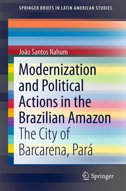 Abbildung von Nahum | Modernization and Political Actions in the Brazilian Amazon | 1. Auflage | 2017 | beck-shop.de