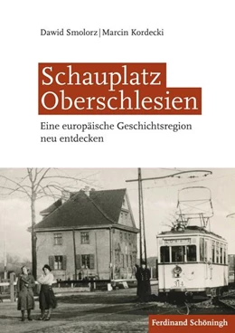 Abbildung von Smolorz / Kordecki | Schauplatz Oberschlesien | 1. Auflage | 2019 | beck-shop.de