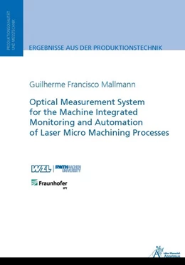 Abbildung von Mallmann | Optical Measurement System for the Machine Integrated Monitoring and Automation of Laser Micro Machining Processes | 1. Auflage | 2017 | beck-shop.de