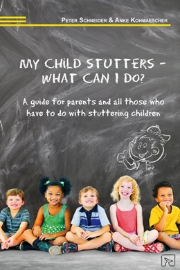 Abbildung von Schneider / Kohmaescher | My child stutters - what can I do? | 1. Auflage | 2017 | beck-shop.de
