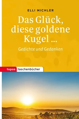 Abbildung von Michler | Das Glück, diese goldene Kugel ... | 1. Auflage | 2017 | beck-shop.de