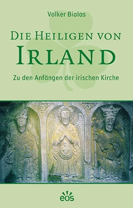 Abbildung von Bialas | Die Heiligen von Irland | 1. Auflage | 2017 | beck-shop.de