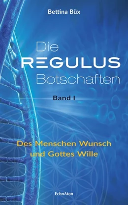 Abbildung von Büx | Die Regulus-Botschaften | 1. Auflage | 2017 | beck-shop.de