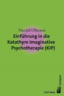 Abbildung von Ullmann | Einführung in die Katathym Imaginative Psychotherapie (KIP) | 1. Auflage | 2017 | beck-shop.de