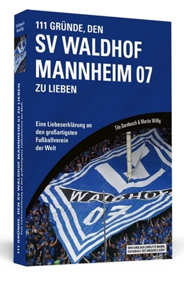 Abbildung von Dornbusch / Willig | 111 Gründe, den SV Waldhof Mannheim zu lieben | 1. Auflage | 2017 | beck-shop.de