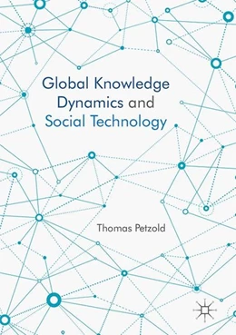 Abbildung von Petzold | Global Knowledge Dynamics and Social Technology | 1. Auflage | 2017 | beck-shop.de