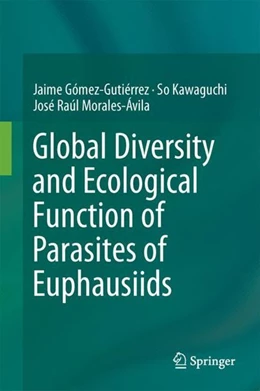 Abbildung von Gómez-Gutiérrez / Kawaguchi | Global Diversity and Ecological Function of Parasites of Euphausiids | 1. Auflage | 2017 | beck-shop.de