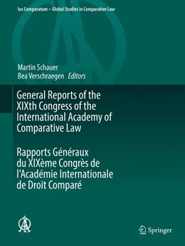 Abbildung von Schauer / Verschraegen | General Reports of the XIXth Congress of the International Academy of Comparative Law Rapports Généraux du XIXème Congrès de l'Académie Internationale de Droit Comparé | 1. Auflage | 2017 | beck-shop.de