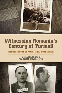 Abbildung von Margineanu / Dennis Deletant | Witnessing Romania's Century of Turmoil | 1. Auflage | 2017 | 18 | beck-shop.de