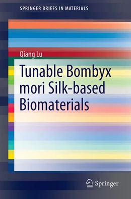 Abbildung von Lu | Tunable Bombyx Mori Silk-based Biomaterials | 1. Auflage | 2025 | beck-shop.de