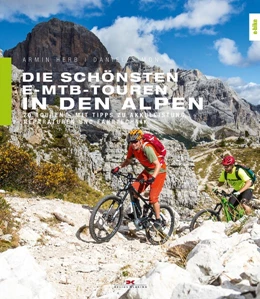 Abbildung von Herb / Simon | Die schönsten E-MTB-Touren in den Alpen | 1. Auflage | 2017 | beck-shop.de