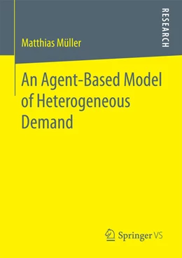 Abbildung von Müller | An Agent-Based Model of Heterogeneous Demand | 1. Auflage | 2017 | beck-shop.de