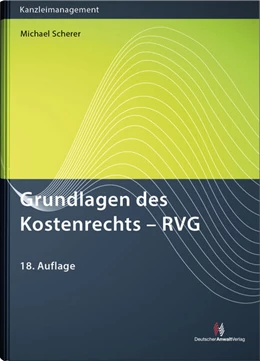 Abbildung von Scherer | Grundlagen des Kostenrechts - RVG | 18. Auflage | 2017 | beck-shop.de