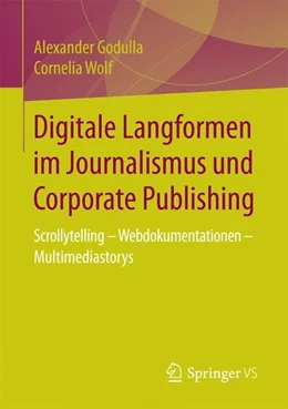 Abbildung von Godulla / Wolf | Digitale Langformen im Journalismus und Corporate Publishing | 1. Auflage | 2017 | beck-shop.de