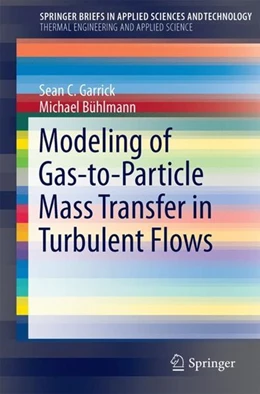 Abbildung von Garrick / Bühlmann | Modeling of Gas-to-Particle Mass Transfer in Turbulent Flows | 1. Auflage | 2017 | beck-shop.de