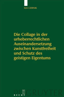 Abbildung von Czernik | Die Collage in der urheberrechtlichen Auseinandersetzung zwischen Kunstfreiheit und Schutz des geistigen Eigentums | 1. Auflage | 2008 | beck-shop.de