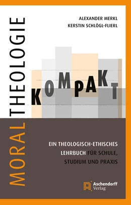Abbildung von Schlögl-Flierl / Merkl | Moraltheologie kompakt. | 1. Auflage | 2017 | beck-shop.de