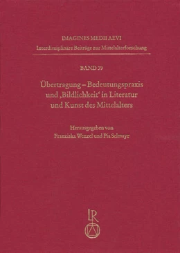 Abbildung von Wenzel / Selmayr | Übertragung. Bedeutungspraxis und ‚Bildlichkeit‘ in Literatur und Kunst des Mittelalters | 1. Auflage | 2017 | beck-shop.de