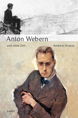 Abbildung von Krause | Anton Webern und seine Zeit | 3. Auflage | 2021 | beck-shop.de