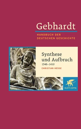 Abbildung von Hesse | Gebhardt. Handbuch der deutschen Geschichte, Band 7b: Synthese und Aufbruch (1346-1410) | 1. Auflage | 2017 | beck-shop.de