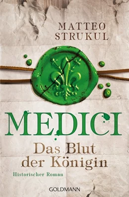 Abbildung von Strukul | Medici - Das Blut der Königin | 1. Auflage | 2017 | beck-shop.de