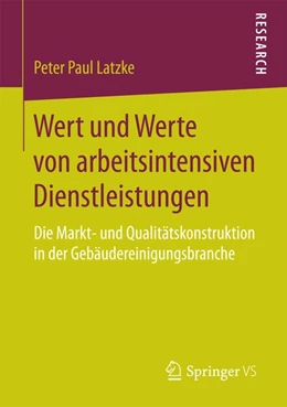 Abbildung von Latzke | Wert und Werte von arbeitsintensiven Dienstleistungen | 1. Auflage | 2017 | beck-shop.de