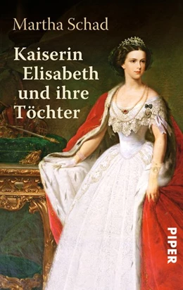 Abbildung von Schad | Kaiserin Elisabeth und ihre Töchter | 1. Auflage | 2017 | beck-shop.de