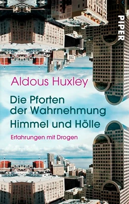 Abbildung von Huxley | Die Pforten der Wahrnehmung . Himmel und Hölle | 1. Auflage | 2017 | beck-shop.de