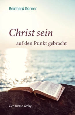 Abbildung von Körner | Christ sein auf den Punkt gebracht | 1. Auflage | 2017 | beck-shop.de